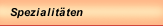 Spezialit&auml;ten
