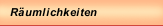 R&auml;umlichkeiten